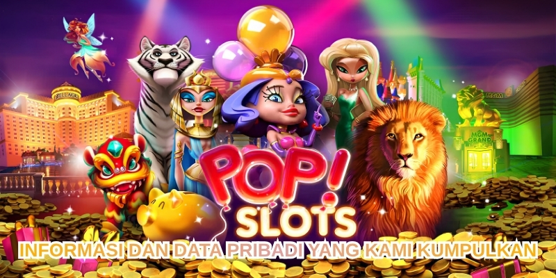 INFORMASI DAN DATA PRIBADI YANG KAMI KUMPULKAN
